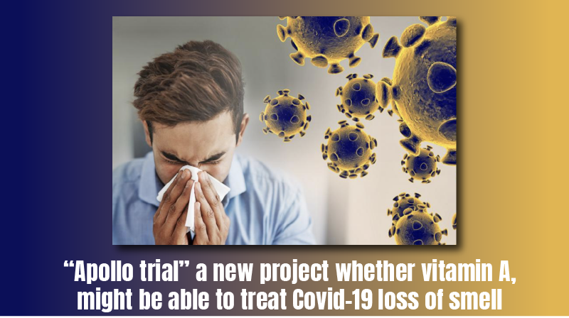 “Apollo trial” a new project whether vitamin A, might be able to treat Covid-19 loss of smell