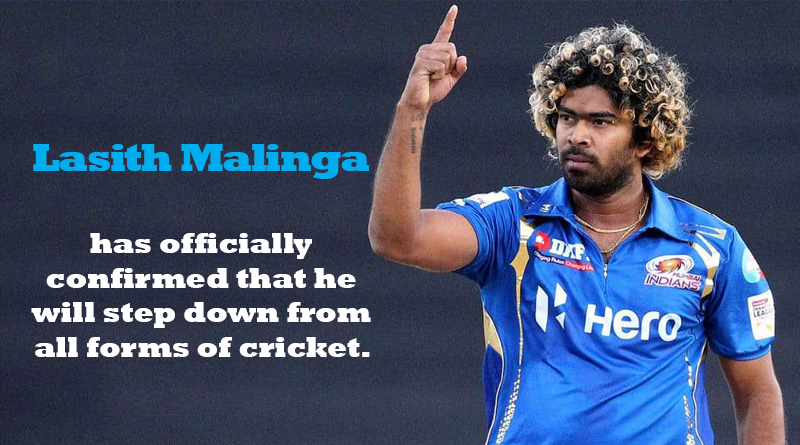 Lasith Malinga has officially confirmed that he will step down from all forms of cricket.