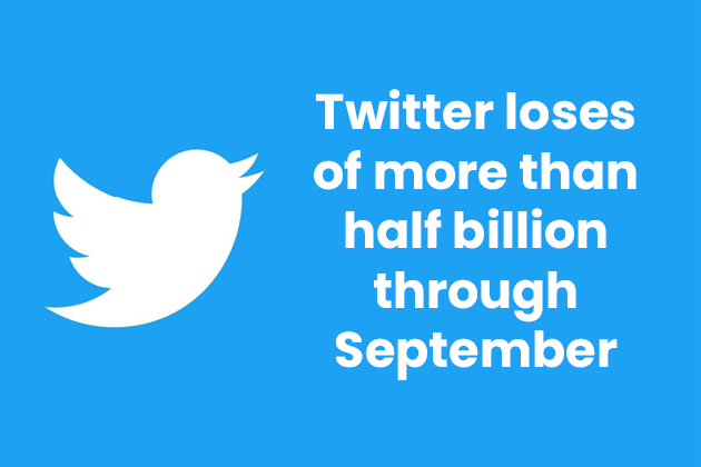 Twitter loses of more than half billion through September