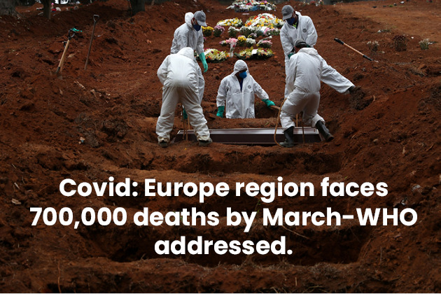 Covid Europe region faces 700,000 deaths by March WHO addressed.