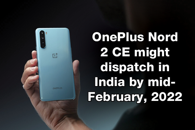 OnePlus Nord 2 CE might dispatch in India by mid-February, 2022