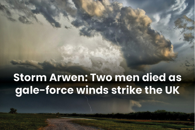 Storm Arwen Two men died as gale-force winds strike the UK