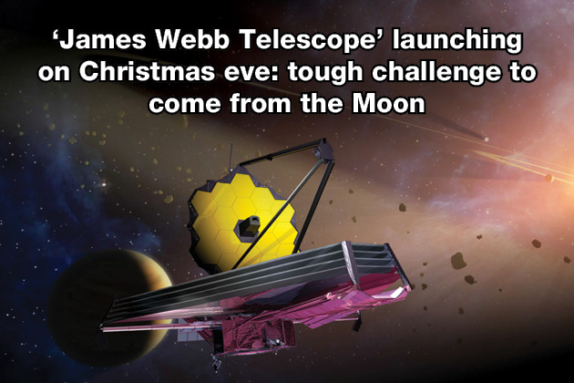James Webb Telescope launching on Christmas eve tough challenge to come from the Moon