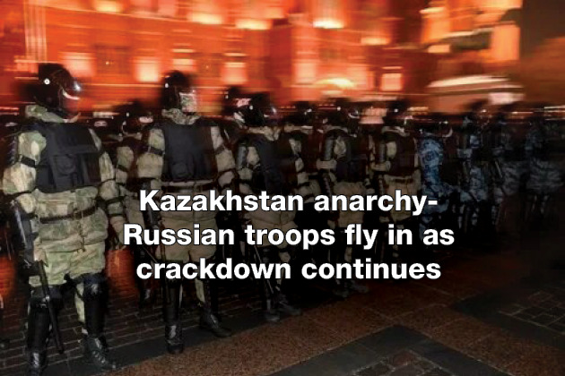 Kazakhstan anarchy- Russian troops fly in as crackdown continues