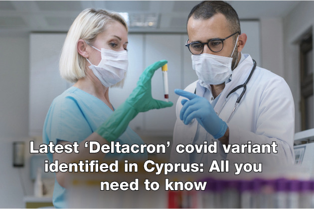 Latest ‘Deltacron’ covid variant identified in Cyprus All you need to know