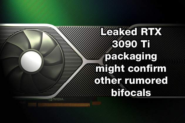 Leaked RTX 3090 Ti packaging might confirm other rumored bifocals