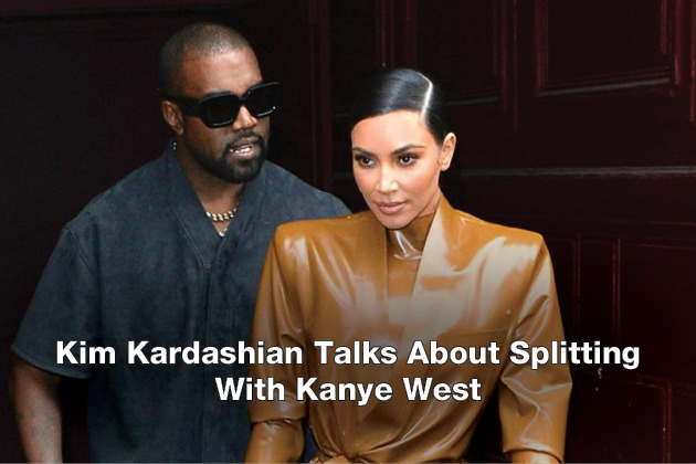 Kim Kardashian Talks About Splitting With Kanye West
