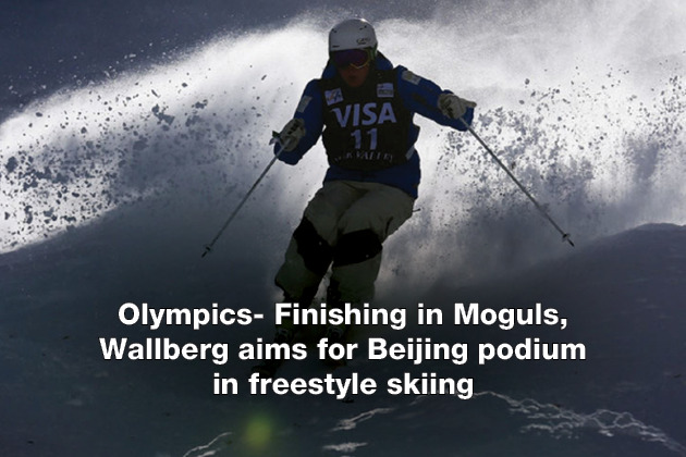Olympics- Finishing in Moguls, Wallberg aims for Beijing podium in freestyle skiing