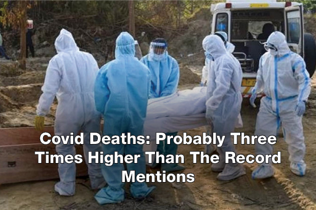 Covid Deaths Probably Three Times Higher Than The Record Mentions