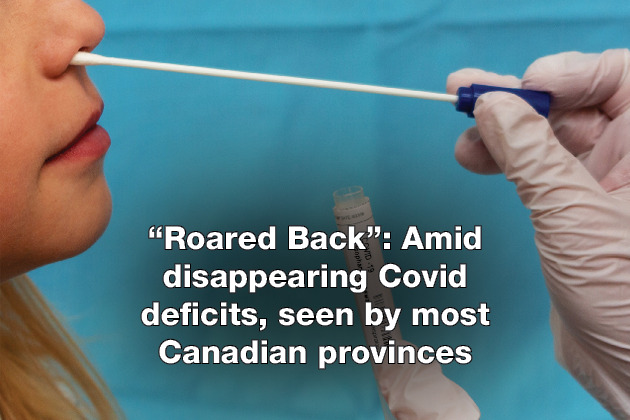 “Roared Back” Amid disappearing Covid deficits, seen by most Canadian provinces